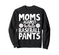 Mom Against White Baseball Pants Funny Sweatshirt - Trendy Graphic Unisex - T-Shirt, Sweatshirt, Hoodie