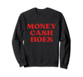 Money Cash Hoes Y2K Aesthetic Sweatshirt - Streetwear Style Men Women - T-Shirt, Sweatshirt, Hoodie