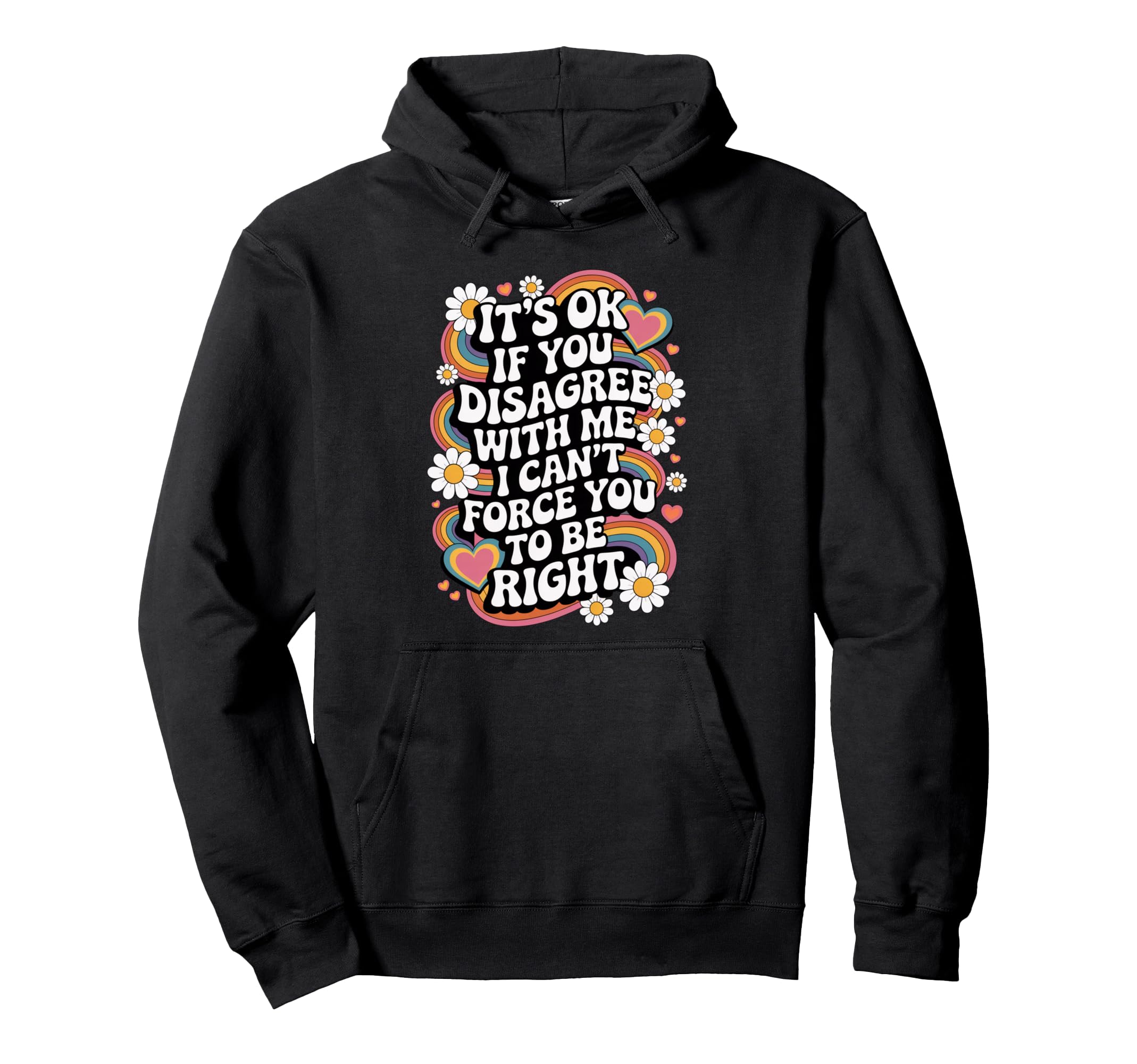 Its Ok If You Disagree Funny Groovy Hoodie - Streetwear Style Unisex - T-Shirt, Sweatshirt, Hoodie