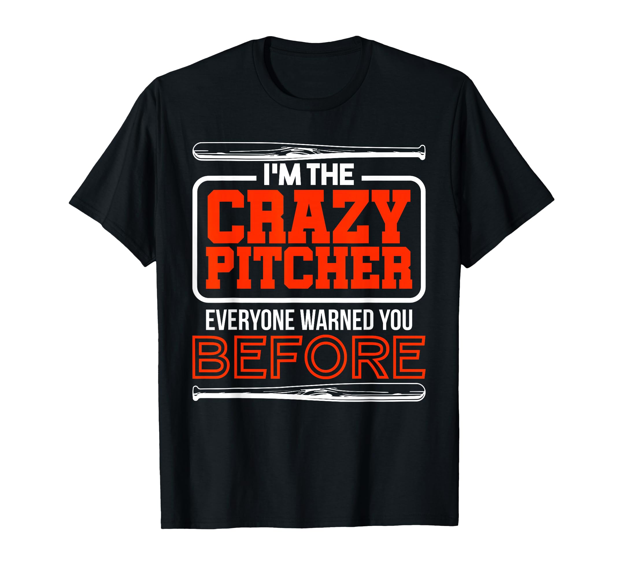 Im Crazy Pitcher Everyone Warned You T-Shirt - Trendy Graphic Unisex - T-Shirt, Sweatshirt, Hoodie