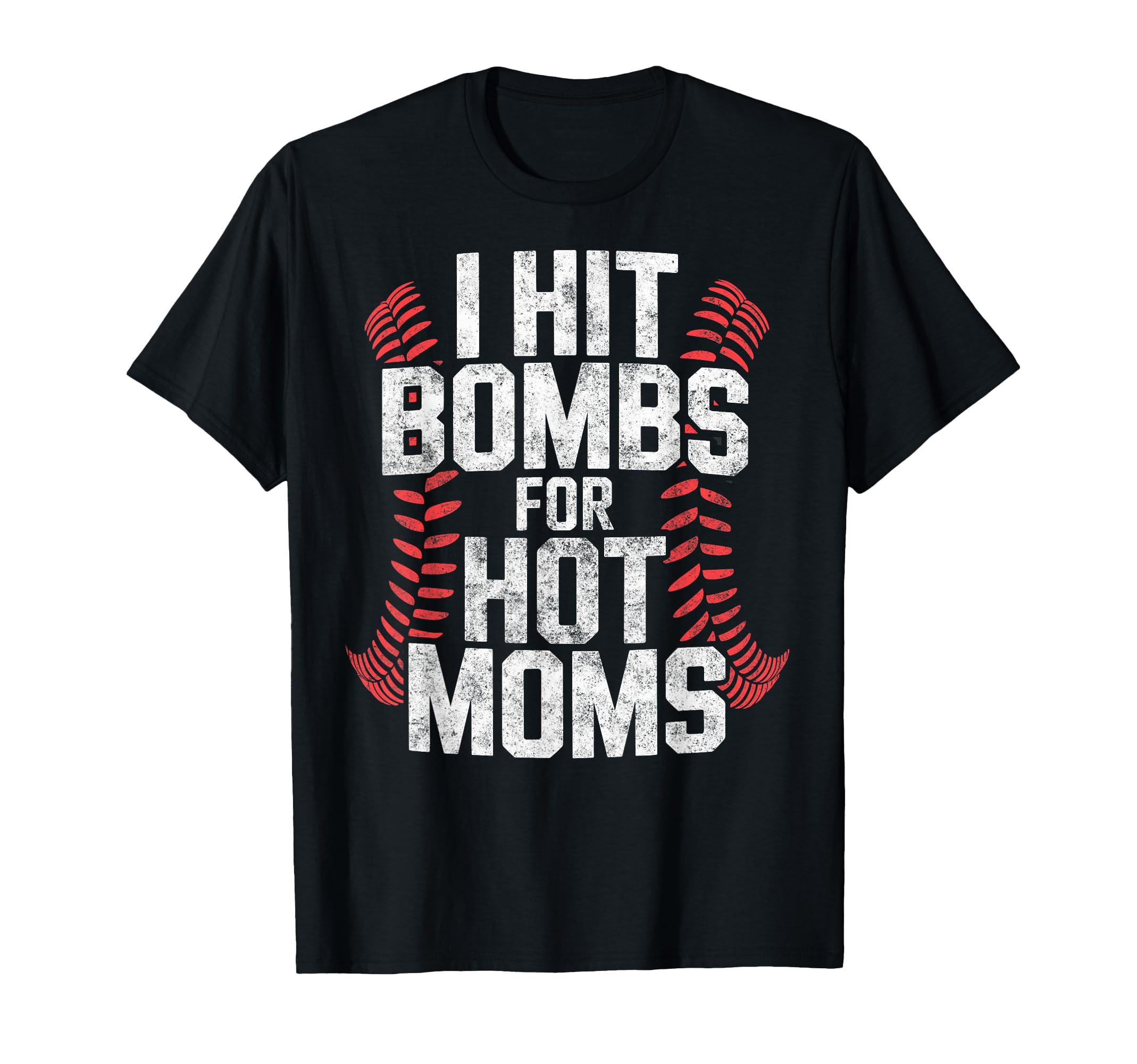 Baseball Joke I Hit Bombs Hot Moms T-Shirt - Casual Everyday Wear Unisex - T-Shirt, Sweatshirt, Hoodie