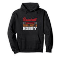 Baseball Is More Than Just Hobby Hoodie - Unique Graphic for Adults - T-Shirt, Sweatshirt, Hoodie