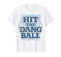 Hit Dang Ball Softball Field Baseball T-Shirt - Trendy Graphic for Adults - T-Shirt, Sweatshirt, Hoodie
