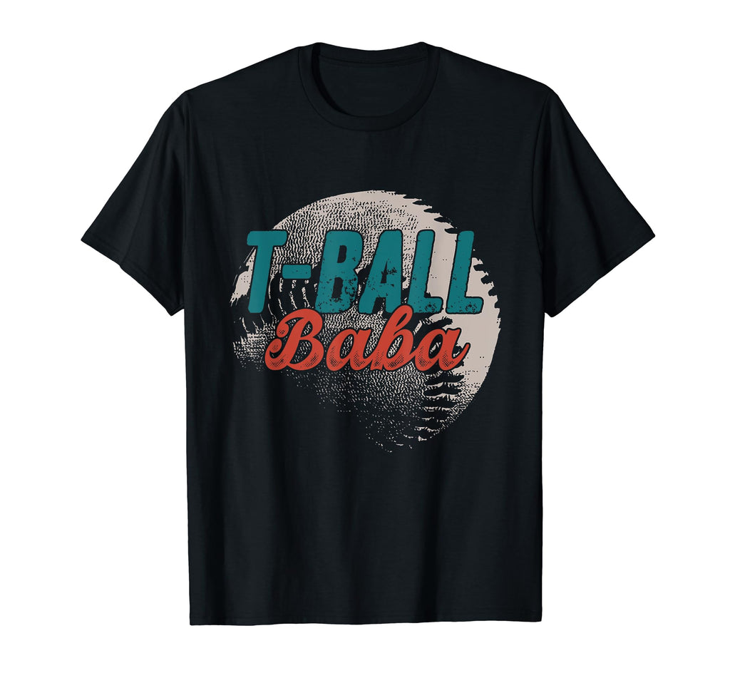 T Ball Baba Baseball Fathers Day T-Shirt - Casual Everyday Wear Unisex - T-Shirt, Sweatshirt, Hoodie