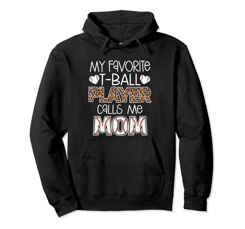 My Favorite T Ball Player Calls Me Mom Hoodie - Novelty Apparel for Adults - T-Shirt, Sweatshirt, Hoodie