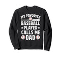 My Favorite Baseball Player Dad Sweatshirt - Streetwear Style Men Women - T-Shirt, Sweatshirt, Hoodie