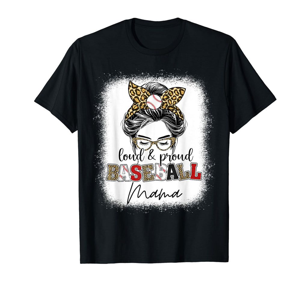 Proud And Loud Baseball Mama Messy Bun T-Shirt - Unique Graphic Men Women - T-Shirt, Sweatshirt, Hoodie