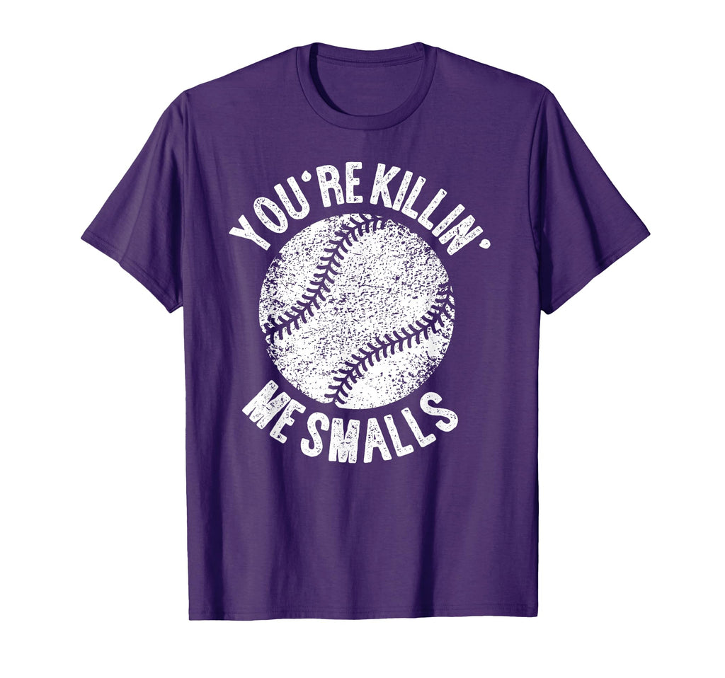 Youre Killin Me Smalls Funny T-Shirt - Casual Everyday Wear Men Women - T-Shirt, Sweatshirt, Hoodie