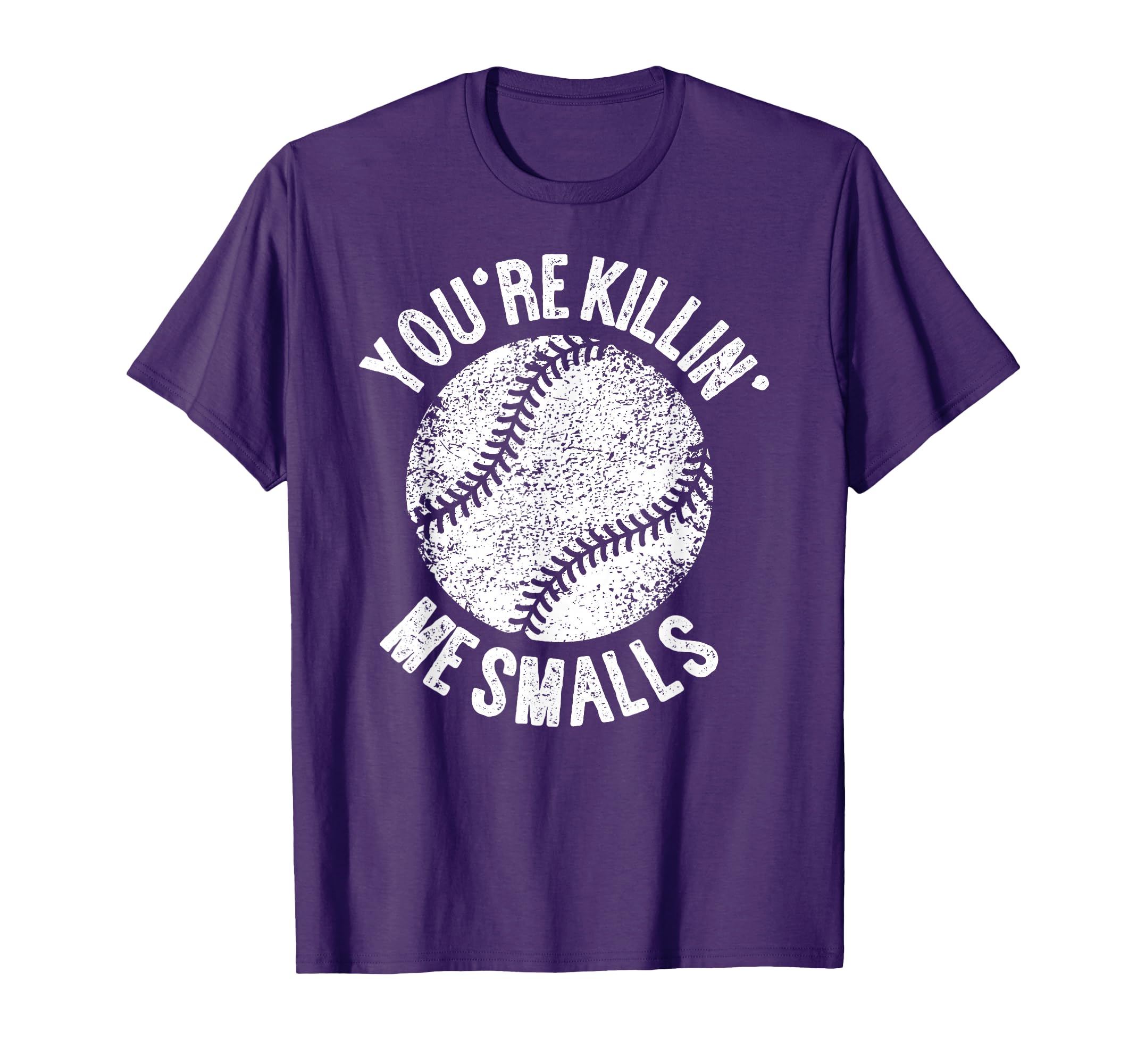 Youre Killin Me Smalls Funny T-Shirt - Casual Everyday Wear Men Women - T-Shirt, Sweatshirt, Hoodie