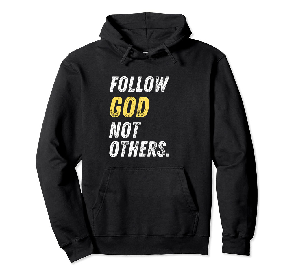 Follow God Not Others Distressed Hoodie - Fun Novelty Design for Adults - T-Shirt, Sweatshirt, Hoodie