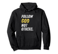 Follow God Not Others Distressed Hoodie - Fun Novelty Design for Adults - T-Shirt, Sweatshirt, Hoodie