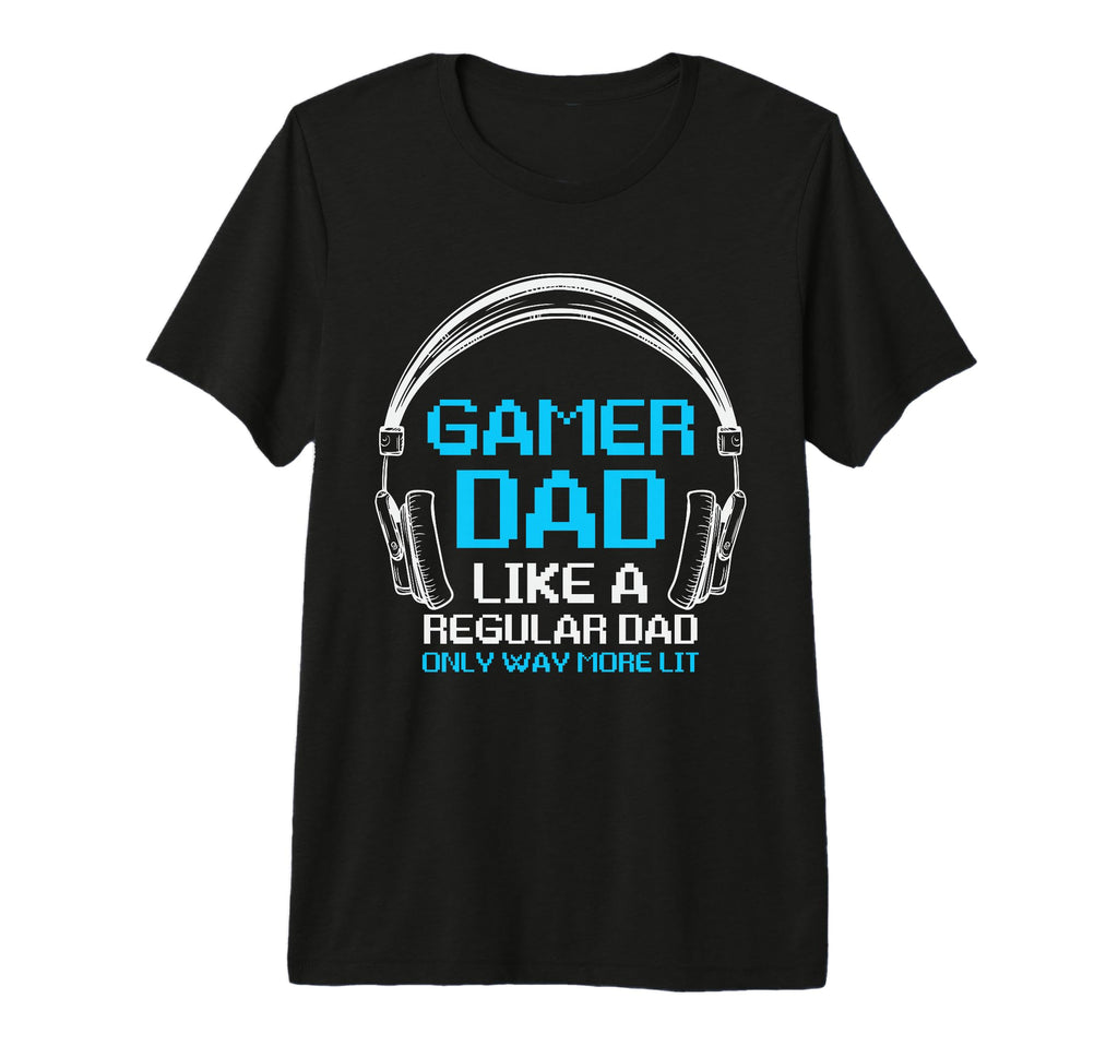 Mens Fathers Day Gamer Dad More Lit T-Shirt - Streetwear Style for Adults - T-Shirt, Sweatshirt, Hoodie
