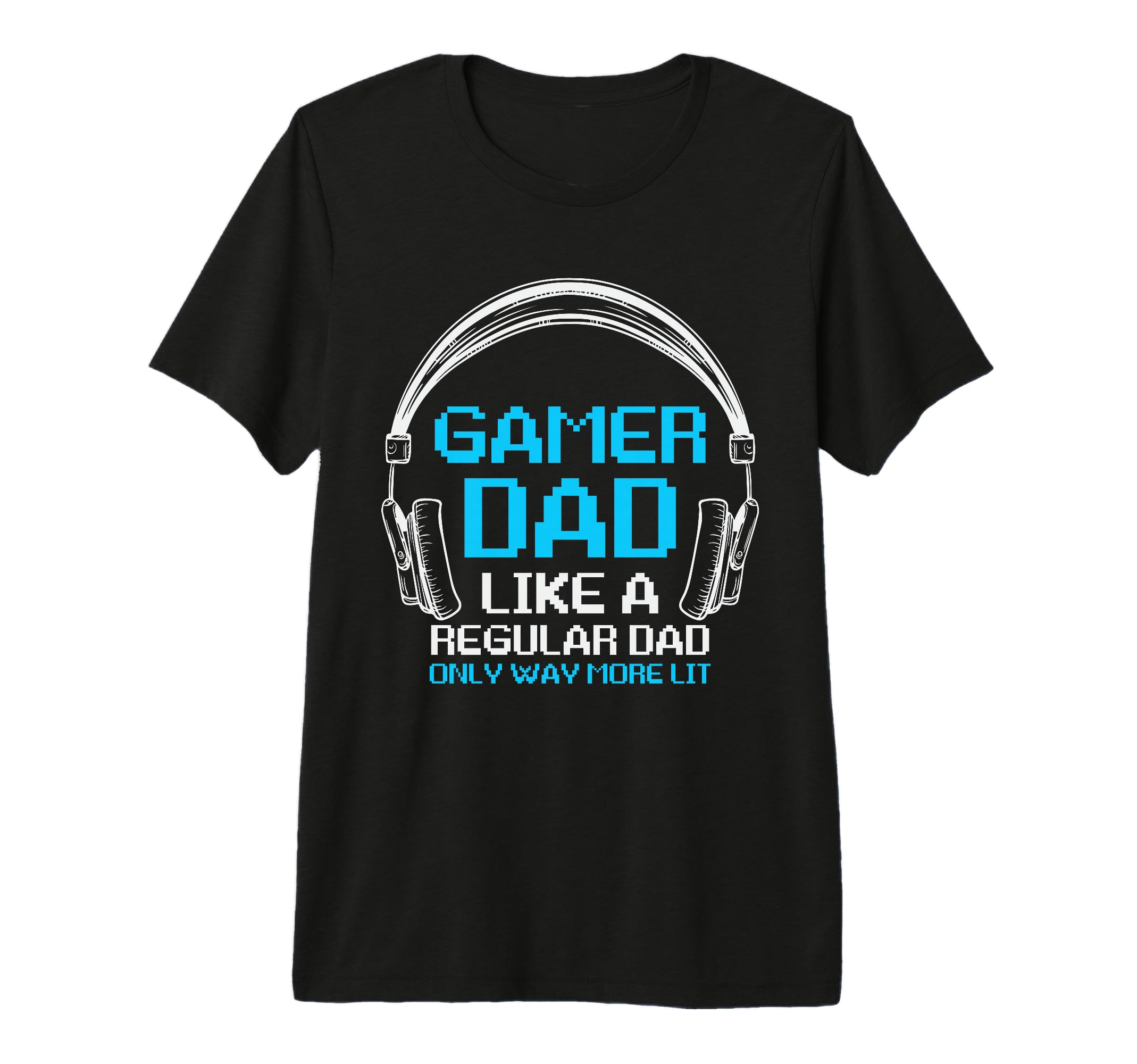 Mens Fathers Day Gamer Dad More Lit T-Shirt - Streetwear Style for Adults - T-Shirt, Sweatshirt, Hoodie