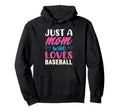 Just Mom Who Loves Baseball Hoodie - Aesthetic Graphic Unisex - T-Shirt, Sweatshirt, Hoodie