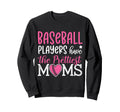 Baseball Players Have Prettiest Moms Sweatshirt - Unique Graphic Men Women - T-Shirt, Sweatshirt, Hoodie