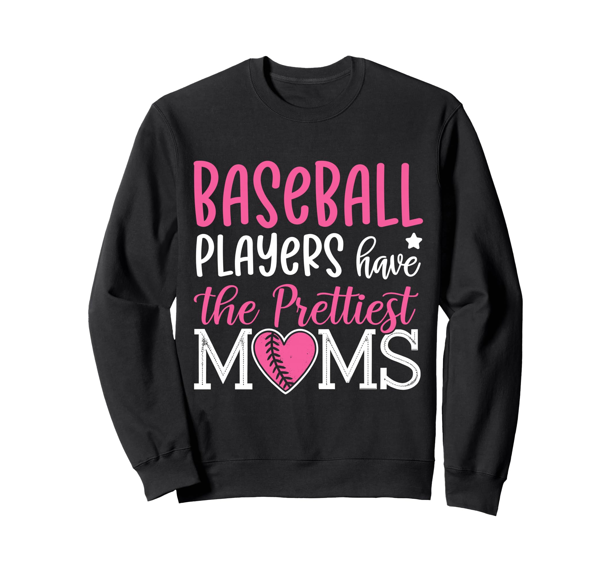 Baseball Players Have Prettiest Moms Sweatshirt - Unique Graphic Men Women - T-Shirt, Sweatshirt, Hoodie