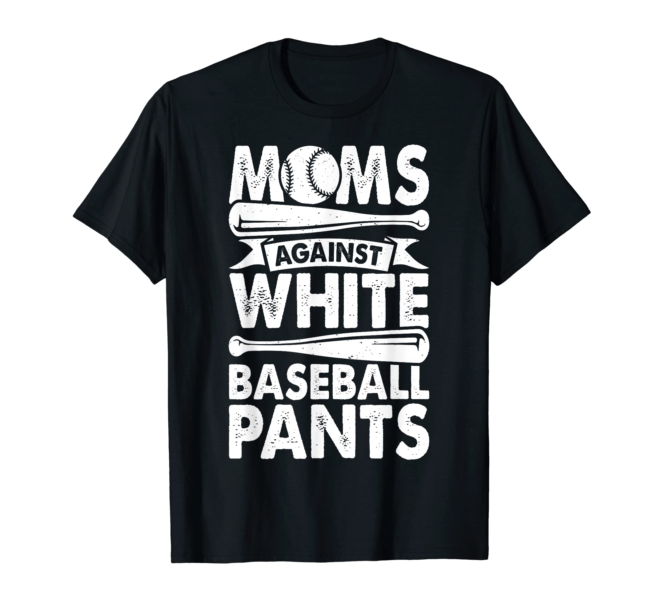 Moms Against White Baseball Pants Baseball T-Shirt - Trendy Graphic Unisex - T-Shirt, Sweatshirt, Hoodie