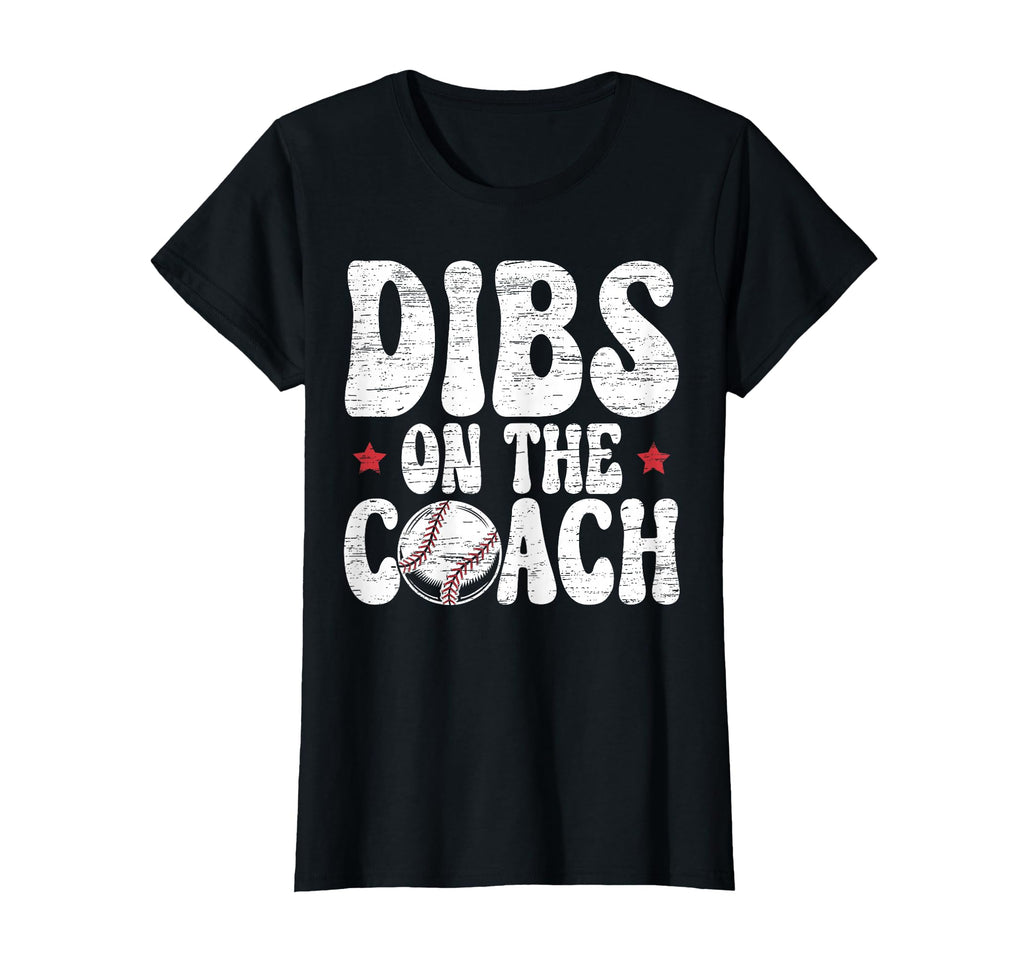Dibs Coach Baseball Coach Girlfriend T-Shirt - Fun Novelty Design Unisex - T-Shirt, Sweatshirt, Hoodie