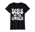 Dibs Coach Baseball Coach Girlfriend T-Shirt - Fun Novelty Design Unisex - T-Shirt, Sweatshirt, Hoodie