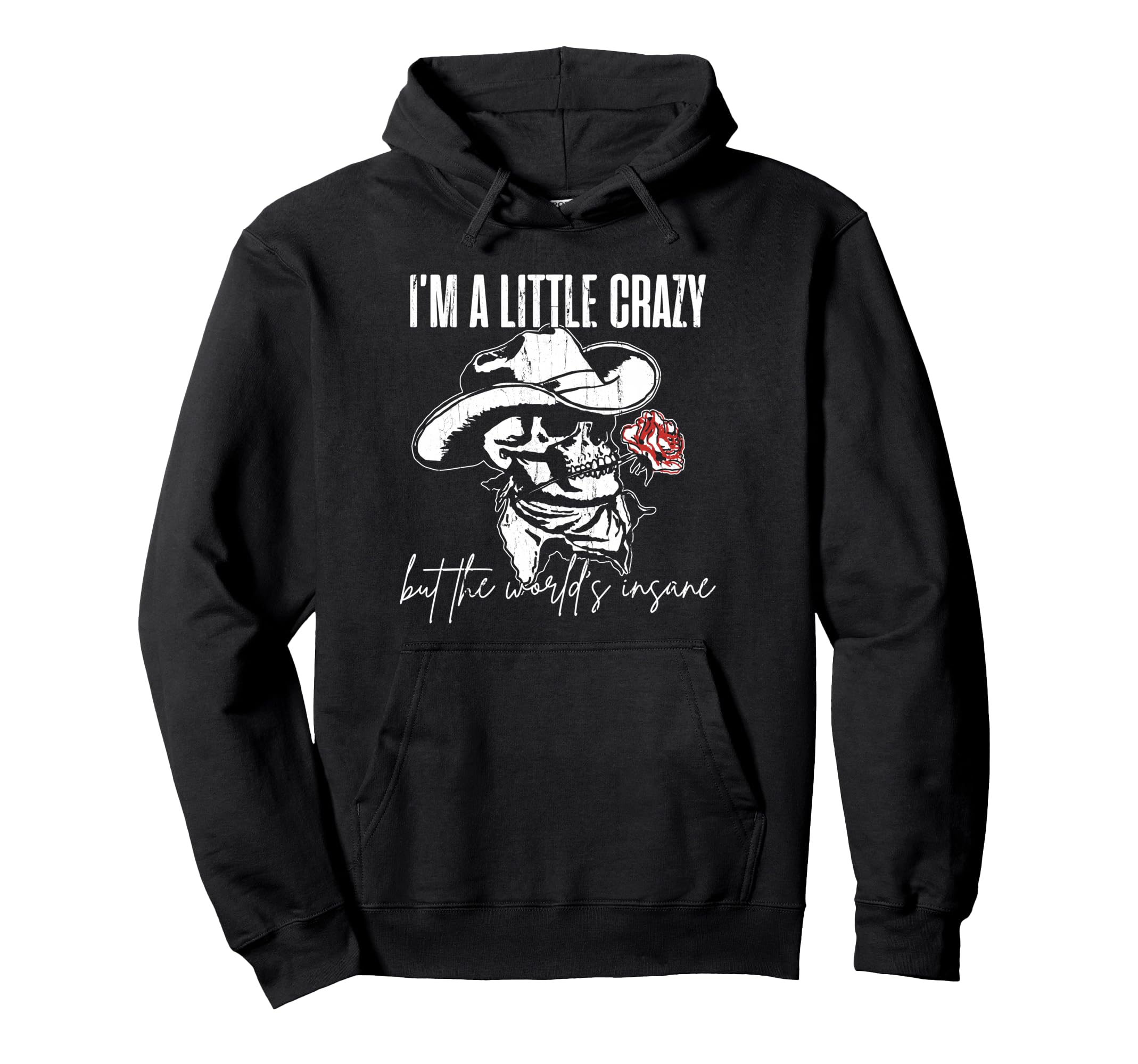 Im Little Crazy But This Worlds Insane Hoodie - Streetwear Style for Adults - T-Shirt, Sweatshirt, Hoodie