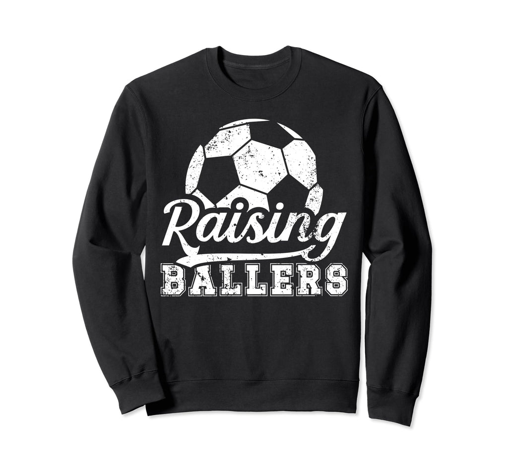 Raising Ballers Soccer Dad Sweatshirt - Fun Novelty Design Men Women - T-Shirt, Sweatshirt, Hoodie