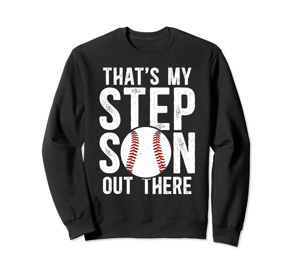 Thats My Stepson Baseball Stepdad Sweatshirt - Unique Graphic Men Women - T-Shirt, Sweatshirt, Hoodie