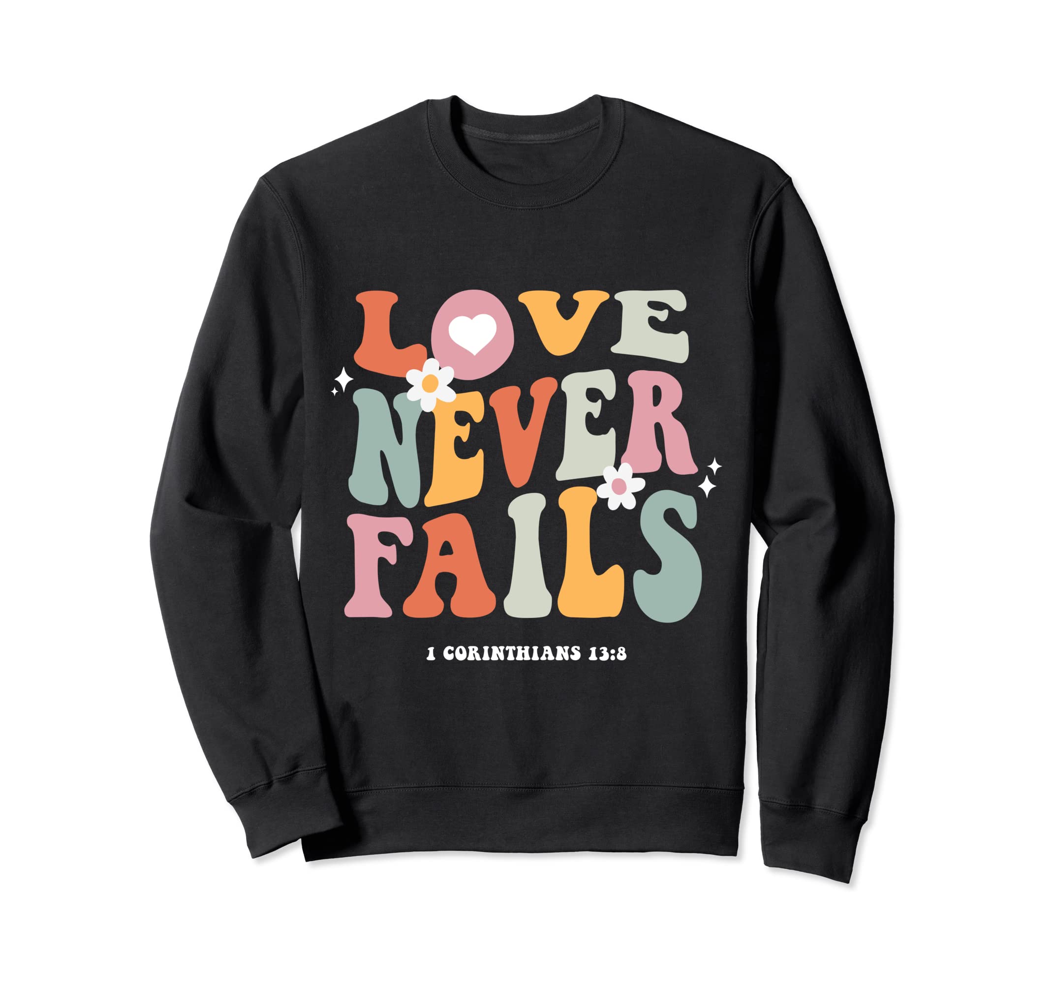 Love Never Fails Positivity Preppy Sweatshirt - Unique Graphic for Adults - T-Shirt, Sweatshirt, Hoodie