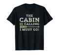 Cabin Is Calling I Must Go Funny T-Shirt - Streetwear Style for Adults - T-Shirt, Sweatshirt, Hoodie