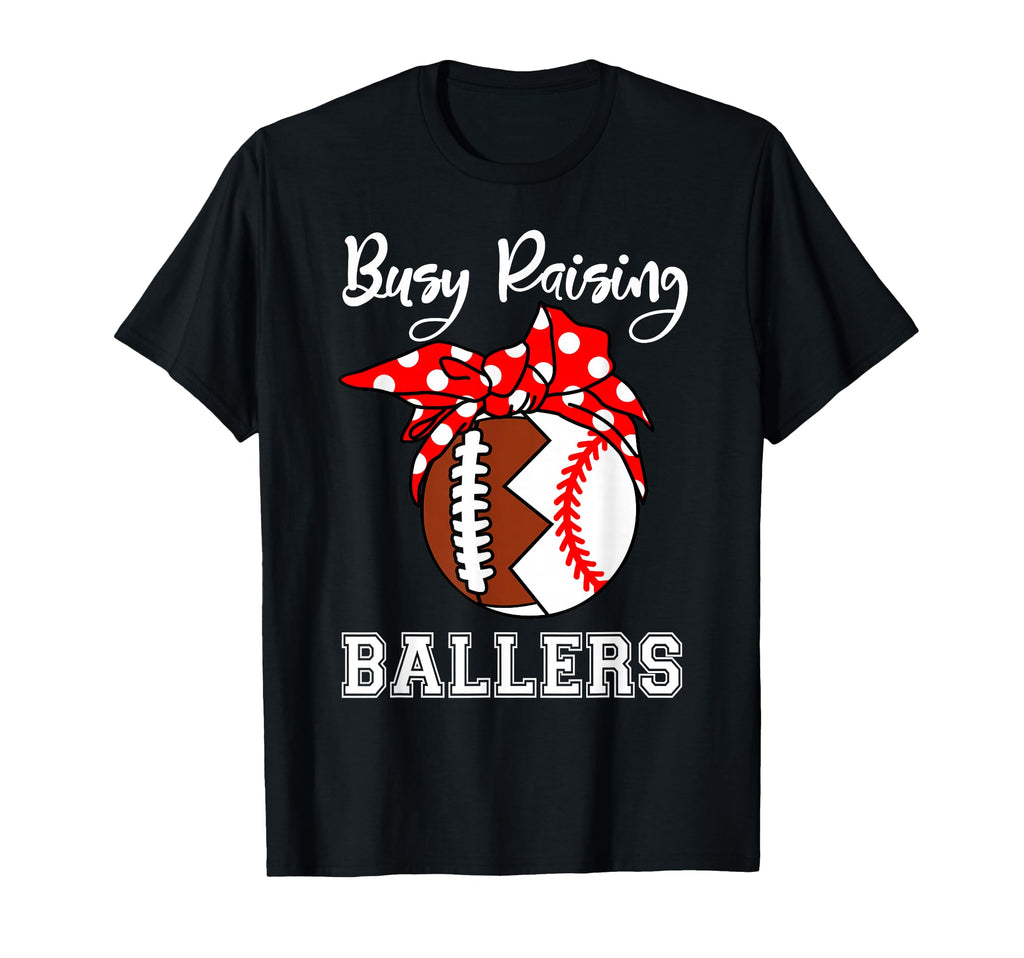 Busy Raising Ballers Funny Football T-Shirt - Streetwear Style Unisex - T-Shirt, Sweatshirt, Hoodie