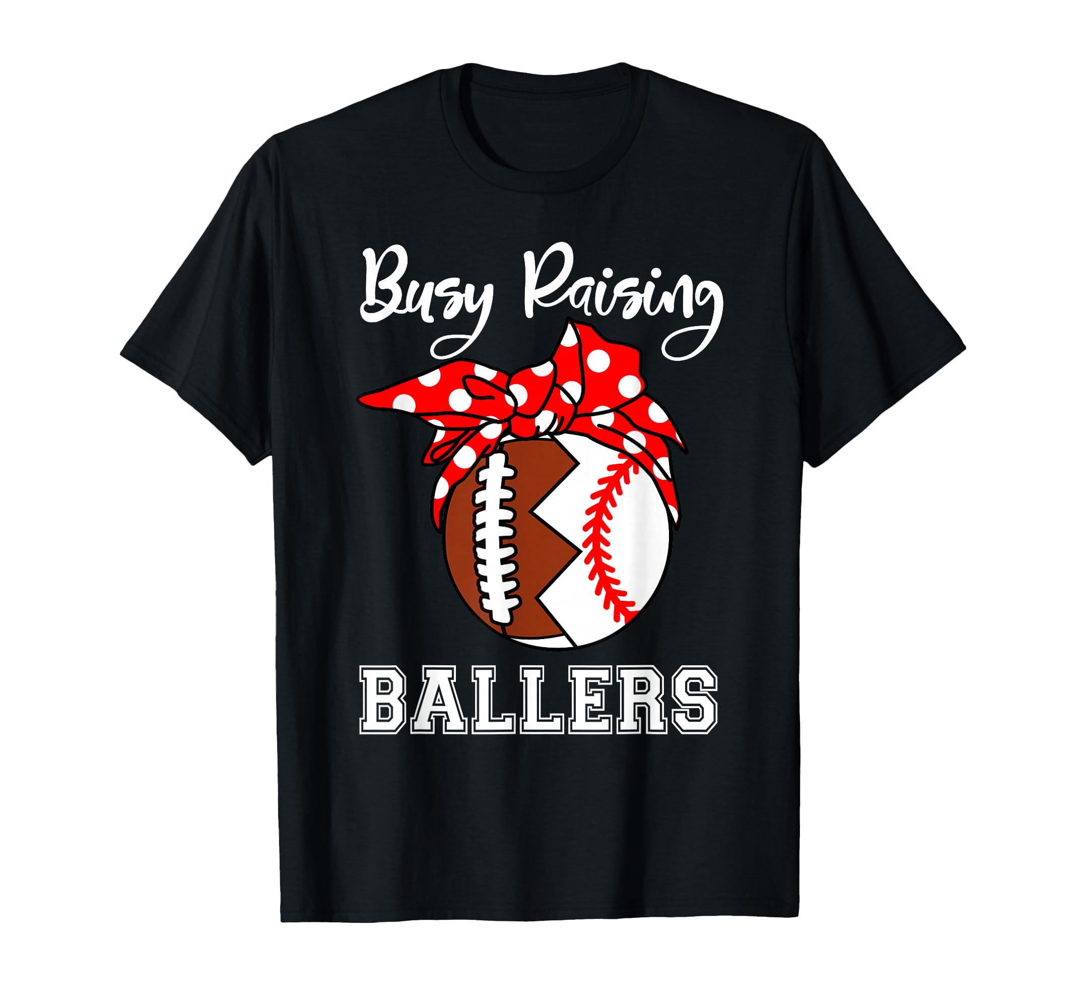 Busy Raising Ballers Funny Football T-Shirt - Streetwear Style Unisex - T-Shirt, Sweatshirt, Hoodie