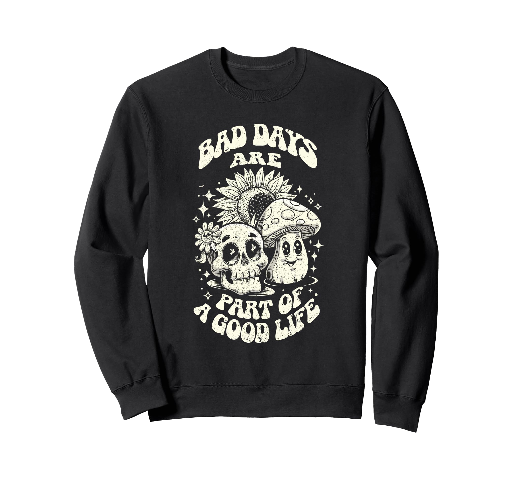 Gothic Positive Bad Days Good Life Sweatshirt - Unique Graphic for Adults - T-Shirt, Sweatshirt, Hoodie