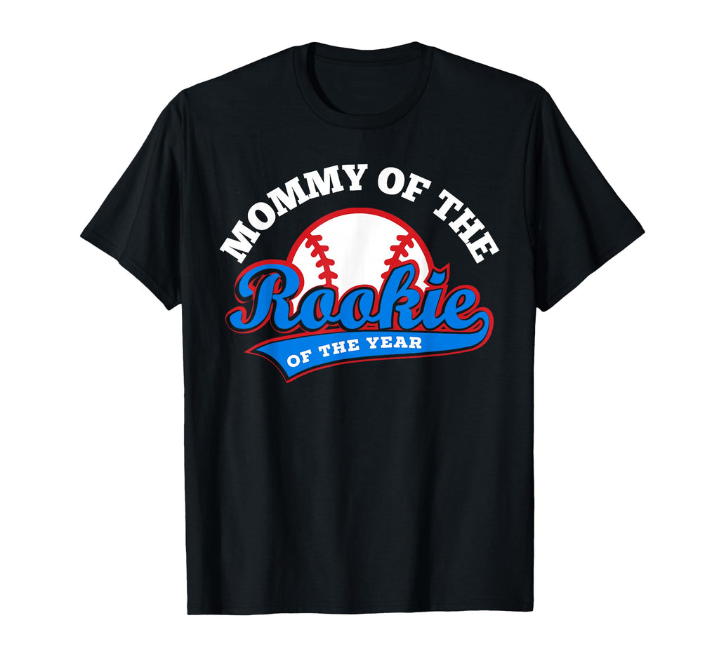 Mommy Rookie Year Baseball Mom First T-Shirt - Streetwear Style Unisex - T-Shirt, Sweatshirt, Hoodie