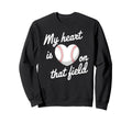 My Heart Is That Field Baseball Softball Sweatshirt - Graphic Print Unisex - T-Shirt, Sweatshirt, Hoodie