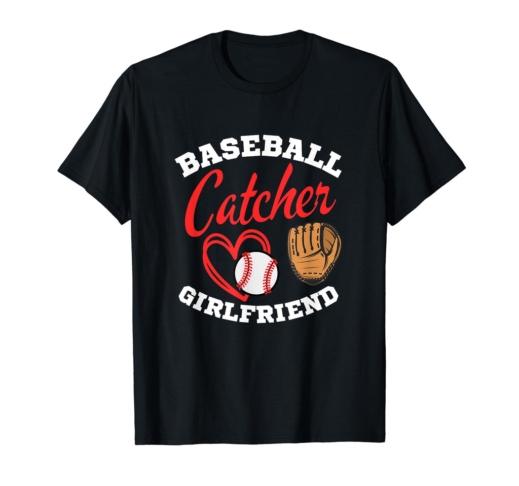 Funny Baseball Catcher Girlfriend Gifts T-Shirt - Graphic Print for Adults - T-Shirt, Sweatshirt, Hoodie