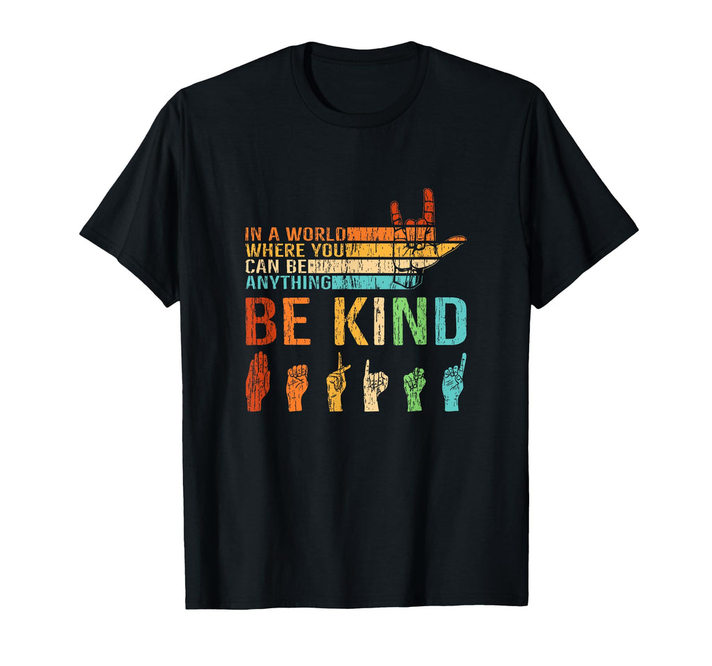 World Where You Can Be Anything Be T-Shirt - Fun Novelty Design Men Women - T-Shirt, Sweatshirt, Hoodie