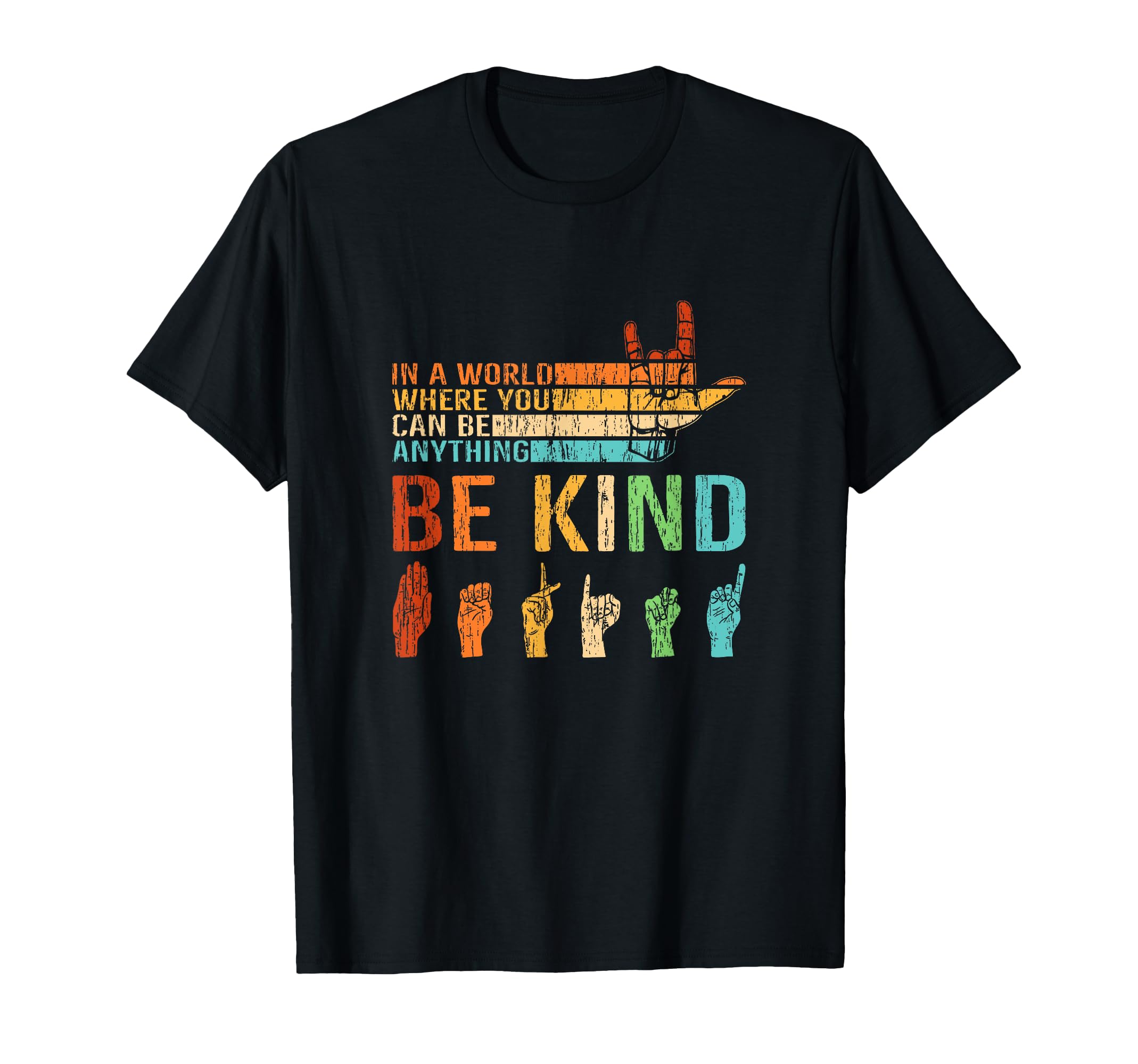 World Where You Can Be Anything Be T-Shirt - Fun Novelty Design Men Women - T-Shirt, Sweatshirt, Hoodie