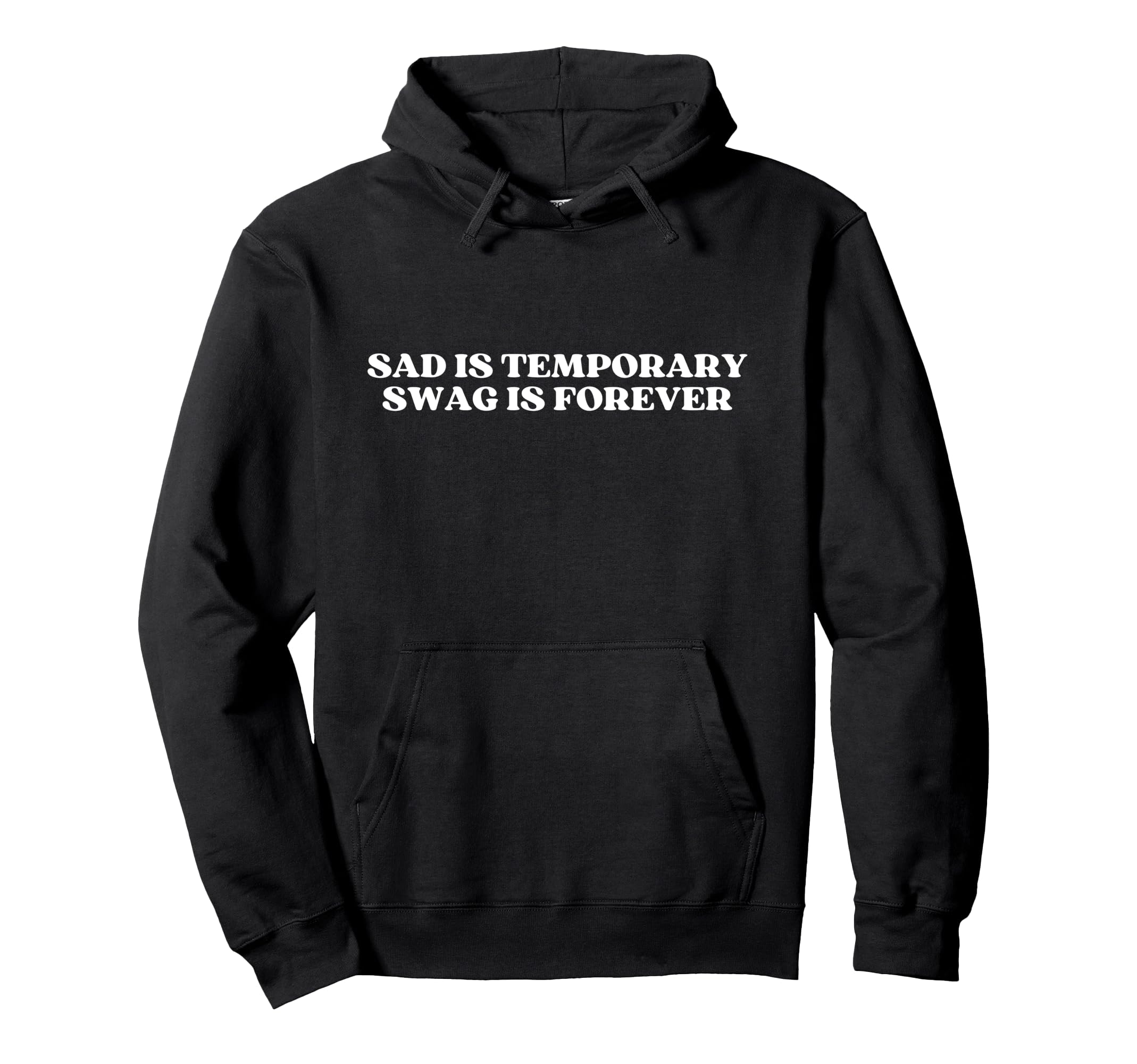 Sad Is Temporary Swag Is Forever Y2K Hoodie - Casual Everyday Wear Unisex - T-Shirt, Sweatshirt, Hoodie