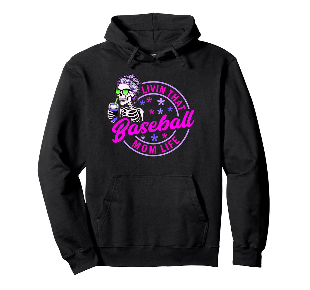 Baseball Mom Life Skeleton Holding Cup Hoodie - Novelty Apparel Unisex - T-Shirt, Sweatshirt, Hoodie