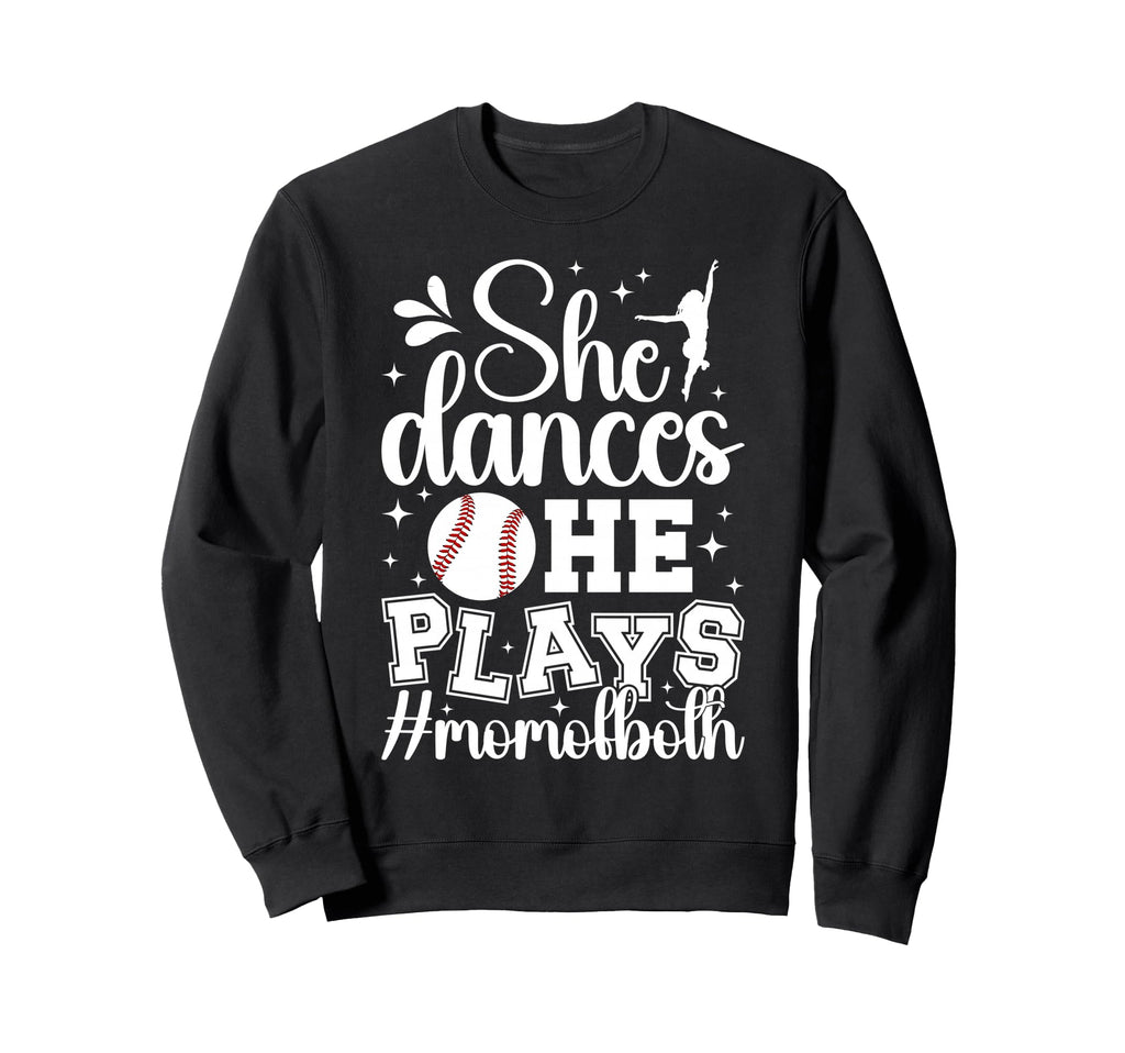She Dances He Plays Mom Both Sweatshirt - Fun Novelty Design for Adults - T-Shirt, Sweatshirt, Hoodie