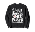 She Dances He Plays Mom Both Sweatshirt - Fun Novelty Design for Adults - T-Shirt, Sweatshirt, Hoodie
