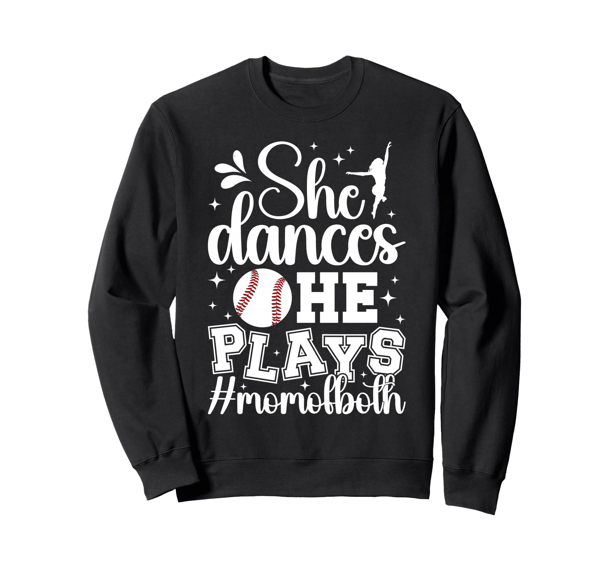 She Dances He Plays Mom Both Sweatshirt - Fun Novelty Design for Adults - T-Shirt, Sweatshirt, Hoodie