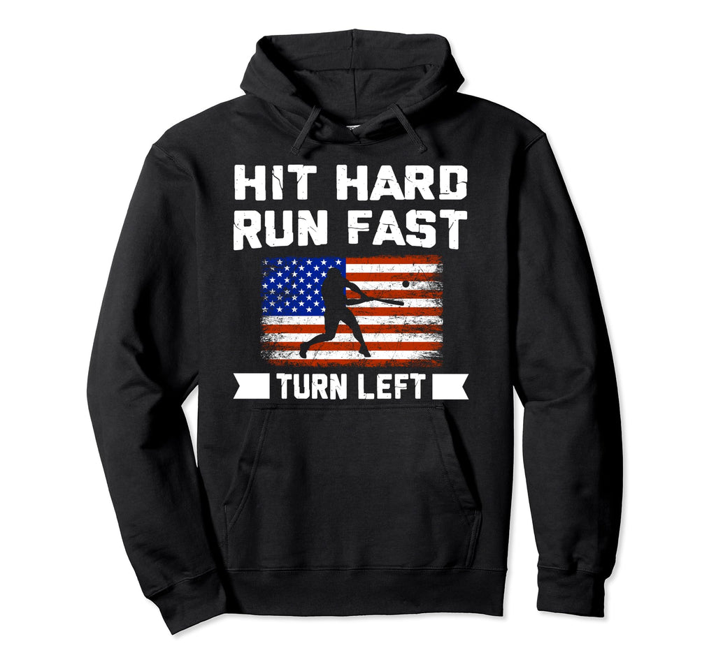 Hit Hard Run Fast Turn Left Baseball Hoodie - Trendy Graphic Men Women - T-Shirt, Sweatshirt, Hoodie
