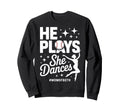 He Plays She Dances Mom Both Sports Mom Sweatshirt - Trendy Graphic Unisex - T-Shirt, Sweatshirt, Hoodie