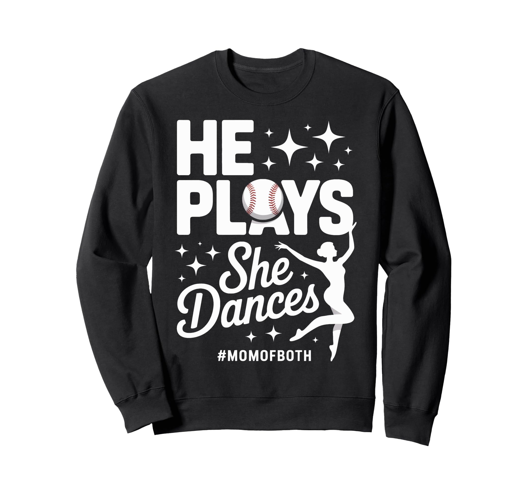 He Plays She Dances Mom Both Sports Mom Sweatshirt - Trendy Graphic Unisex - T-Shirt, Sweatshirt, Hoodie