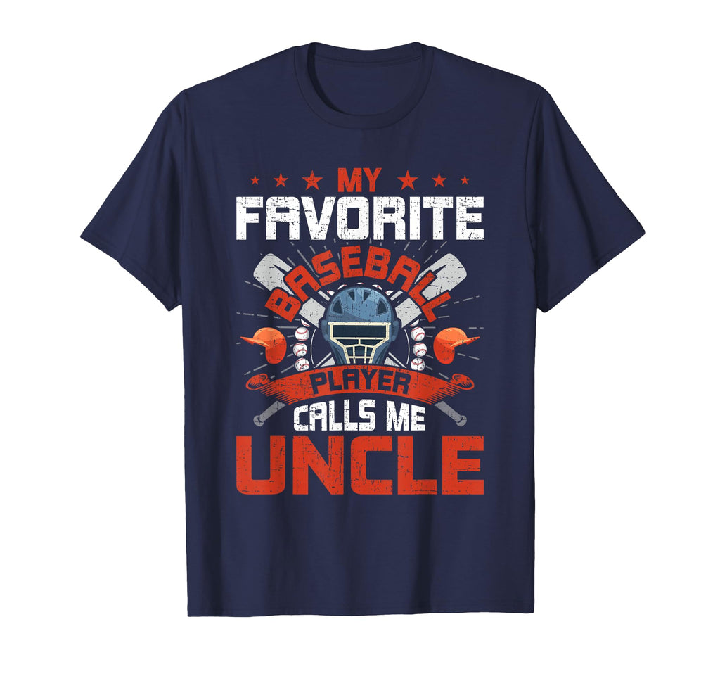 My Favorite Baseball Player Calls Me Uncle T-Shirt - Unique Graphic Unisex - T-Shirt, Sweatshirt, Hoodie