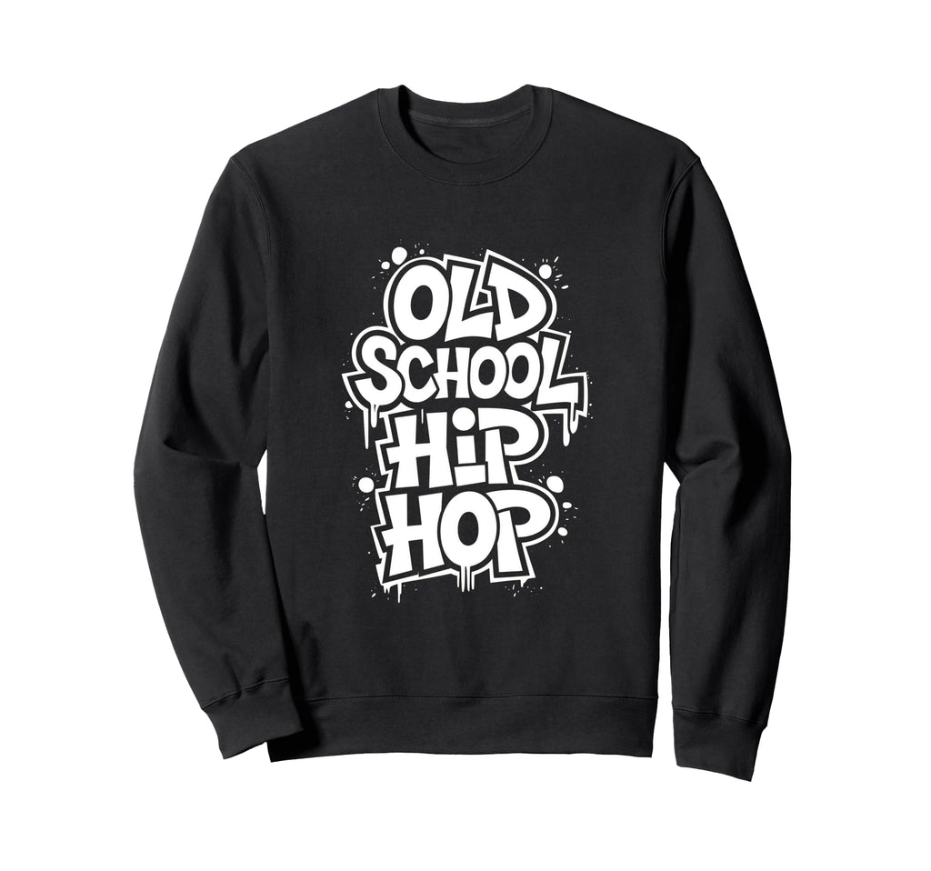 Old School Hip Hop School 90S Hip Sweatshirt - Trendy Graphic for Adults - T-Shirt, Sweatshirt, Hoodie