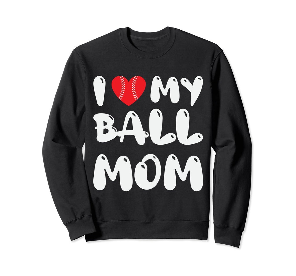I Love My Baseball Mom Sweatshirt - Trendy Graphic Unisex - T-Shirt, Sweatshirt, Hoodie