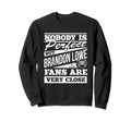 Nobody Is Brandon Lowe Fans Funny Sweatshirt - Trendy Graphic Unisex - T-Shirt, Sweatshirt, Hoodie