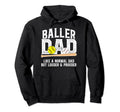 Baller Dad Louder Prouder Baseball Hoodie - Casual Everyday Wear Men Women - T-Shirt, Sweatshirt, Hoodie