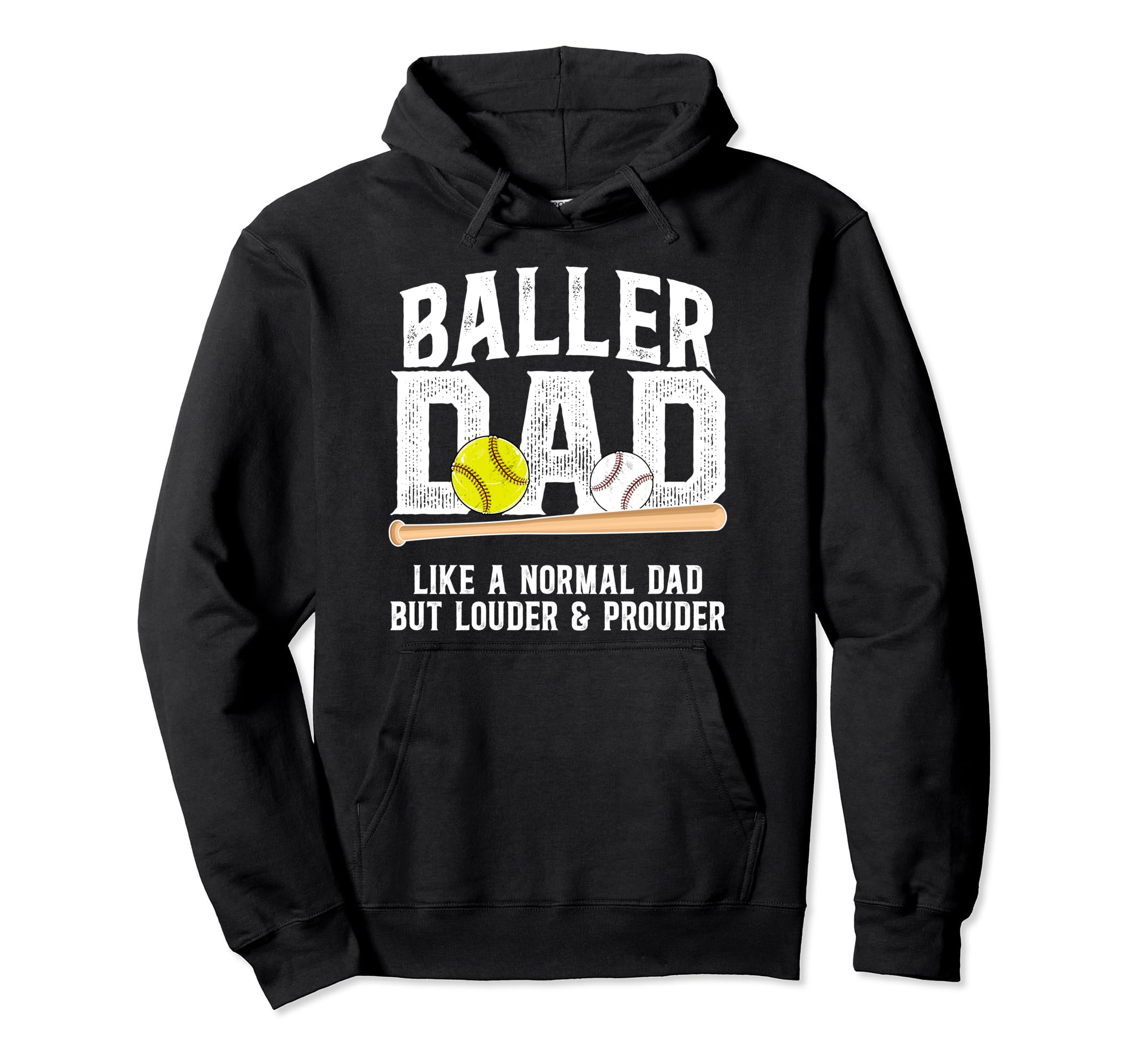 Baller Dad Louder Prouder Baseball Hoodie - Casual Everyday Wear Men Women - T-Shirt, Sweatshirt, Hoodie